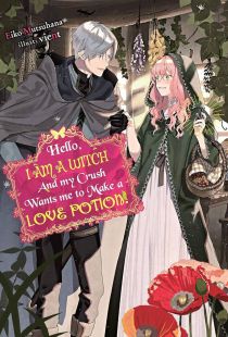 Hello, I Am a Witch and My Crush Wants Me to Make a Love Potion!